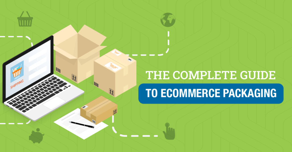 The Complete Guide to Ecommerce Packaging