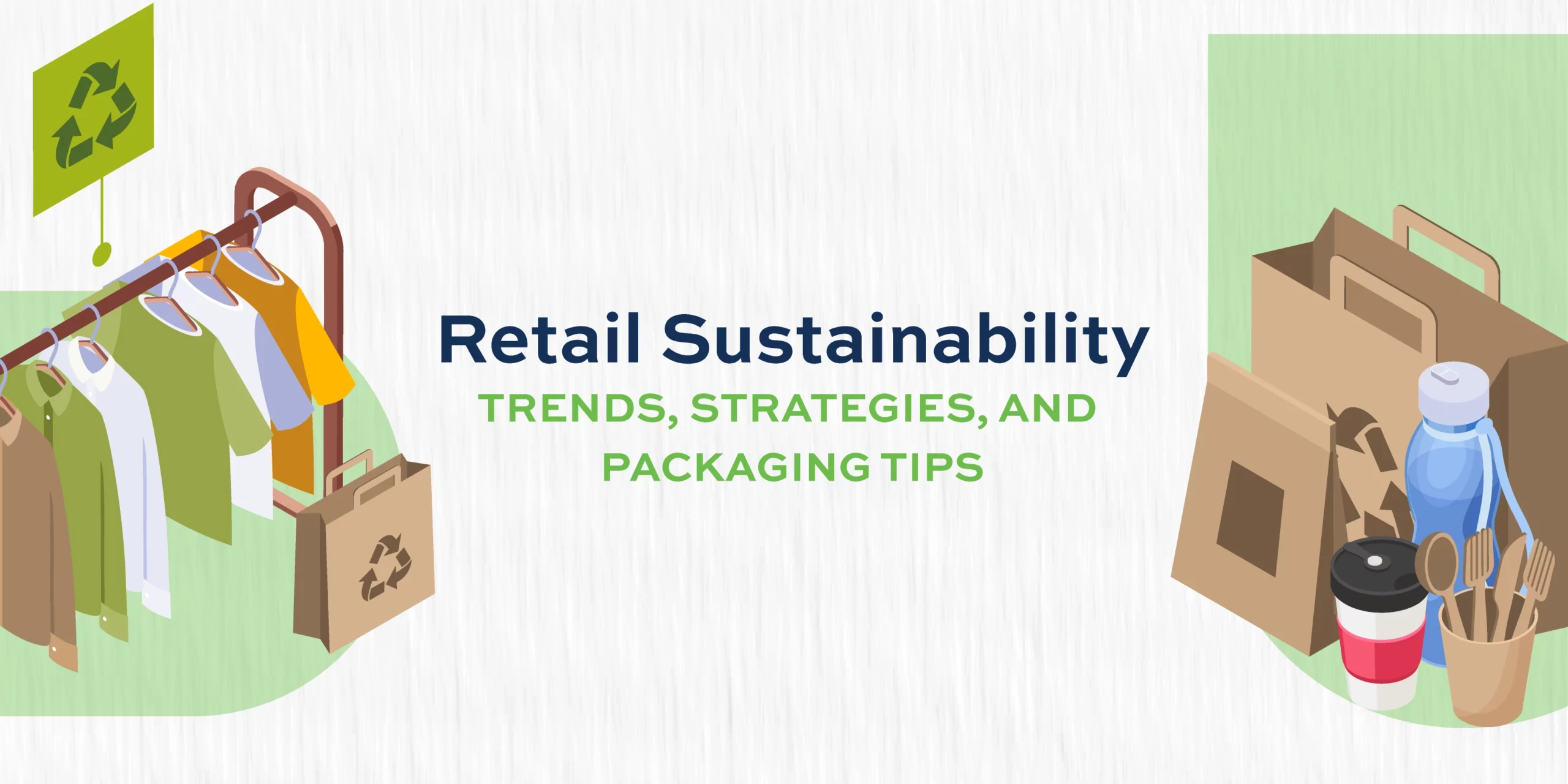 Retail Sustainability: Trends, Strategies, and Packaging Tips